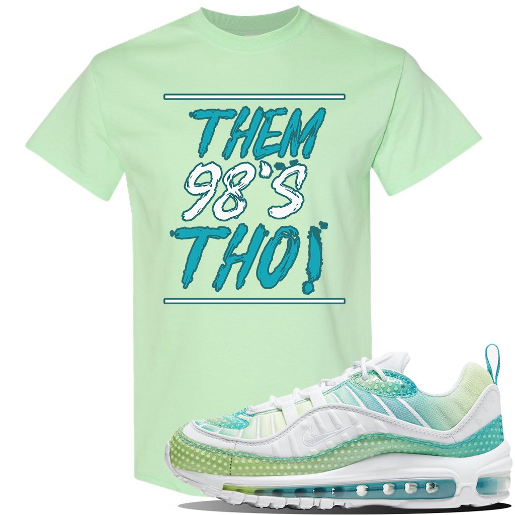 WMNS Air Max 98 Bubble Pack Sneaker Mint Green T Shirt | Tees to match Nike WMNS Air Max 98 Bubble Pack Shoes | Them 98's Tho