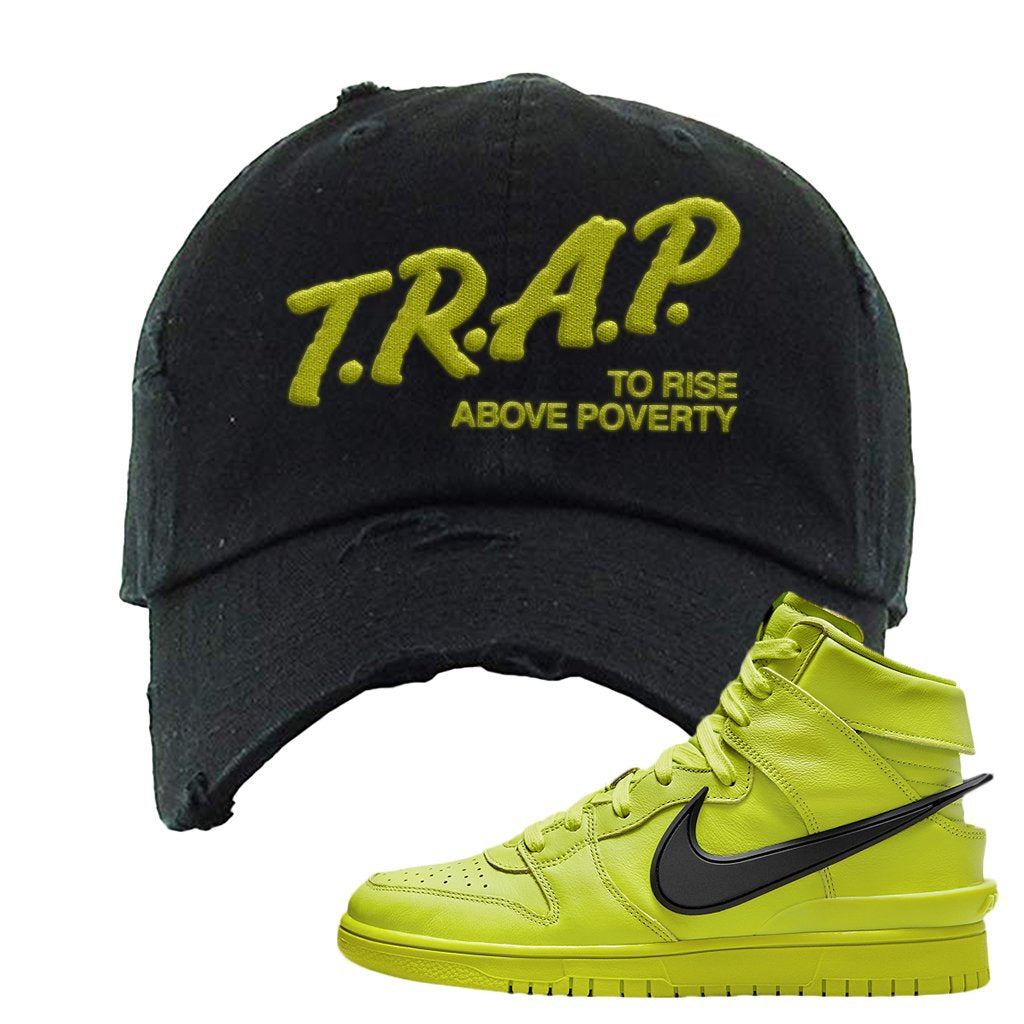 Atomic Green High Dunks Distressed Dad Hat | Trap To Rise Above Poverty, Black