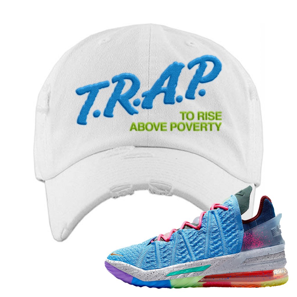 Lebron 18 Best 1-9 Distressed Dad Hat | Trap To Rise Above Poverty, White