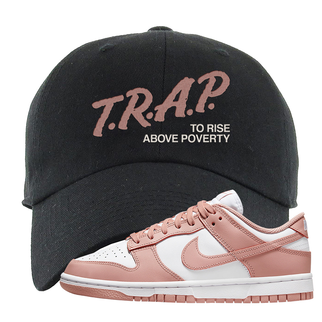 Rose Whisper Low Dunks Dad Hat | Trap To Rise Above Poverty, Black