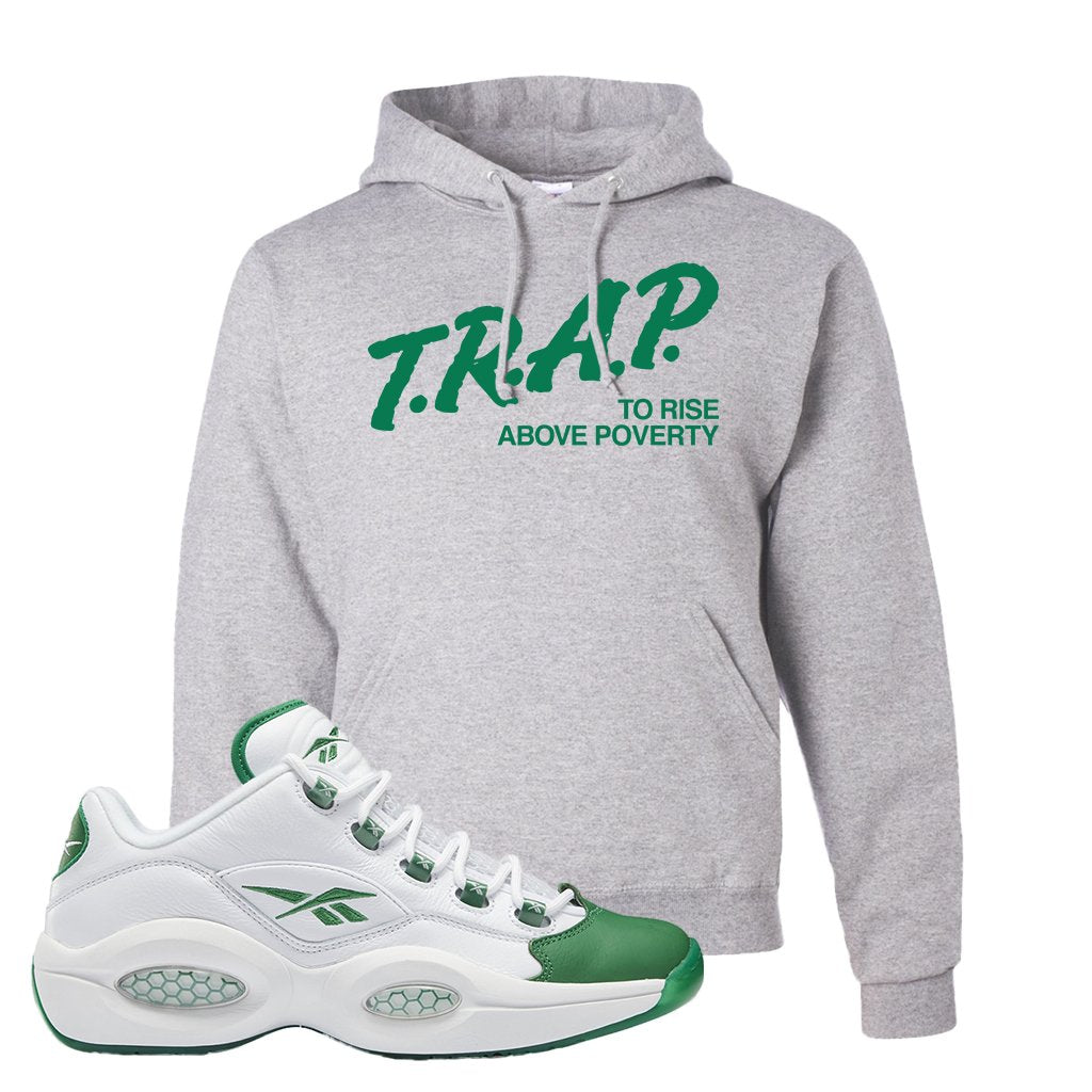 Question Low Green Toe Hoodie | Trap To Rise Above Poverty, Ash