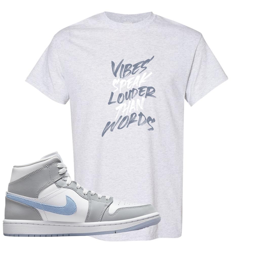 Air Jordan 1 Mid Grey Ice Blue T Shirt | Vibes Speak Louder Than Words, Ash