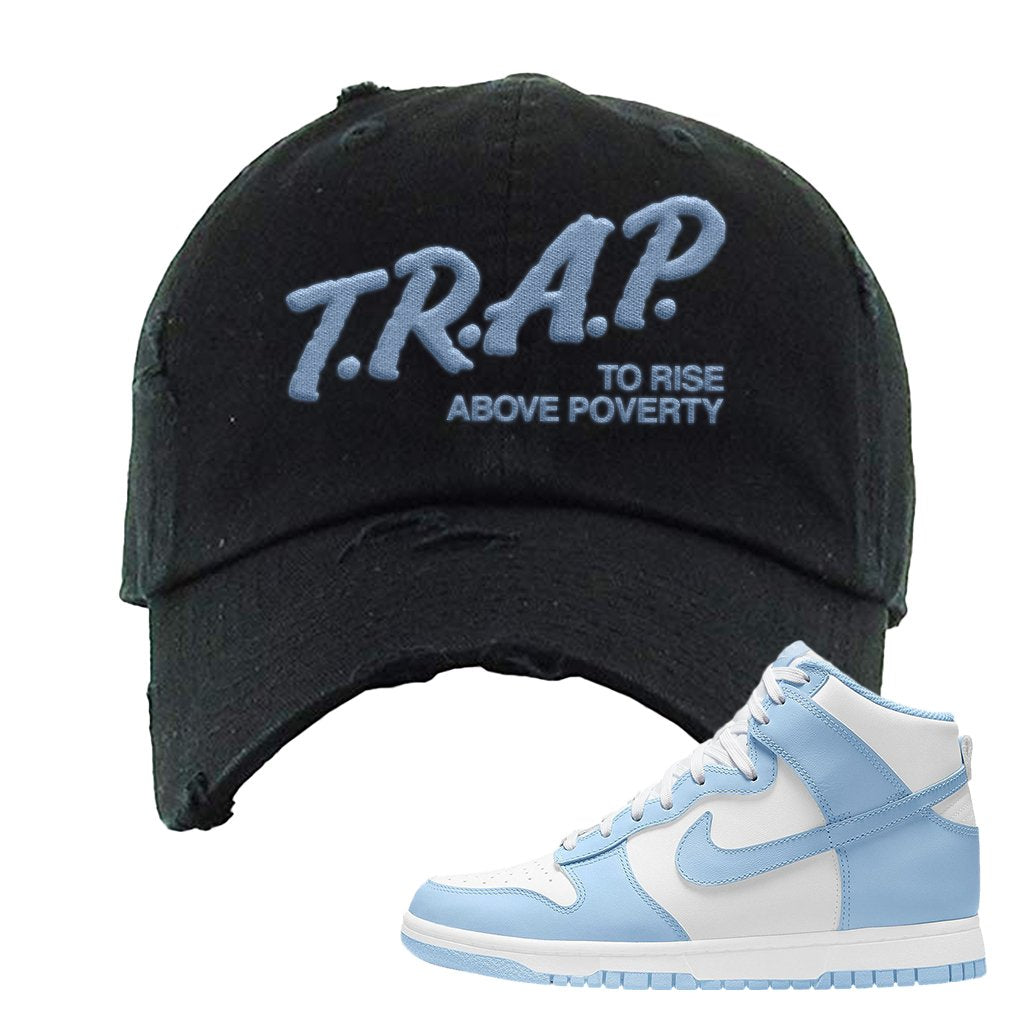 Aluminum High Dunks Distressed Dad Hat | Trap To Rise Above Poverty, Black