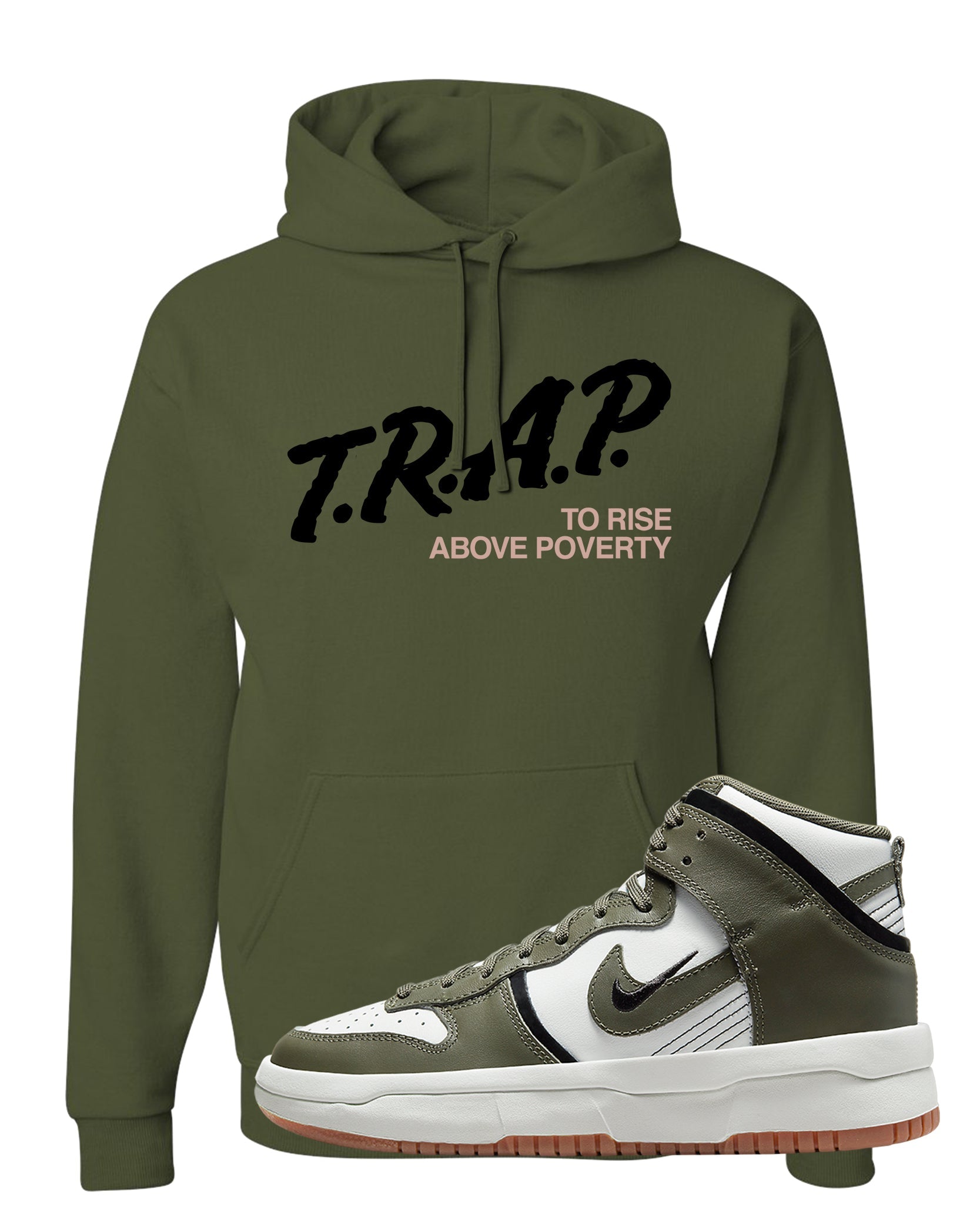 Cargo Khaki Rebel High Dunks Hoodie | Trap To Rise Above Poverty, Military Green