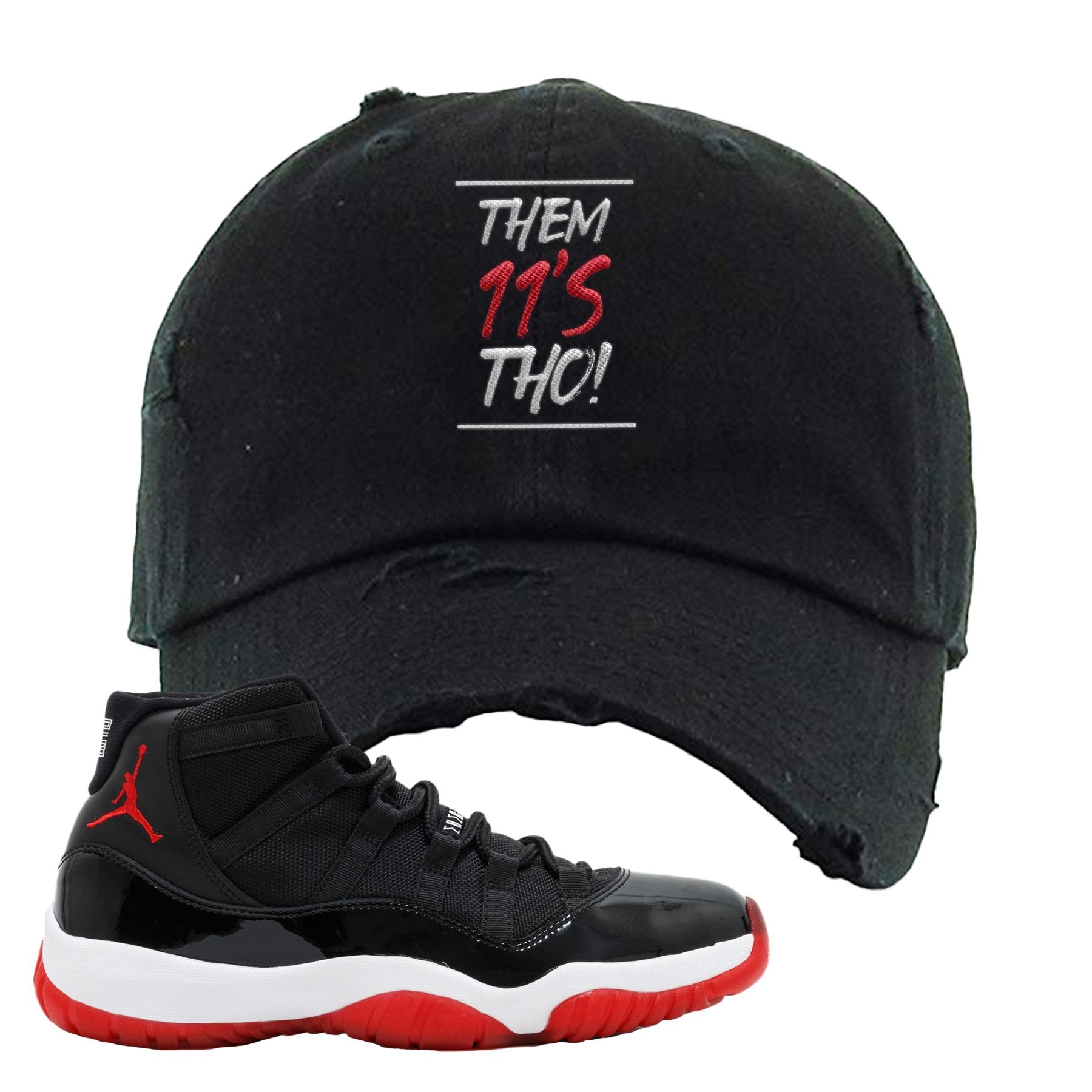 Jordan 11 Bred Them 11s Tho! Black Sneaker Hook Up Distressed Dad Hat