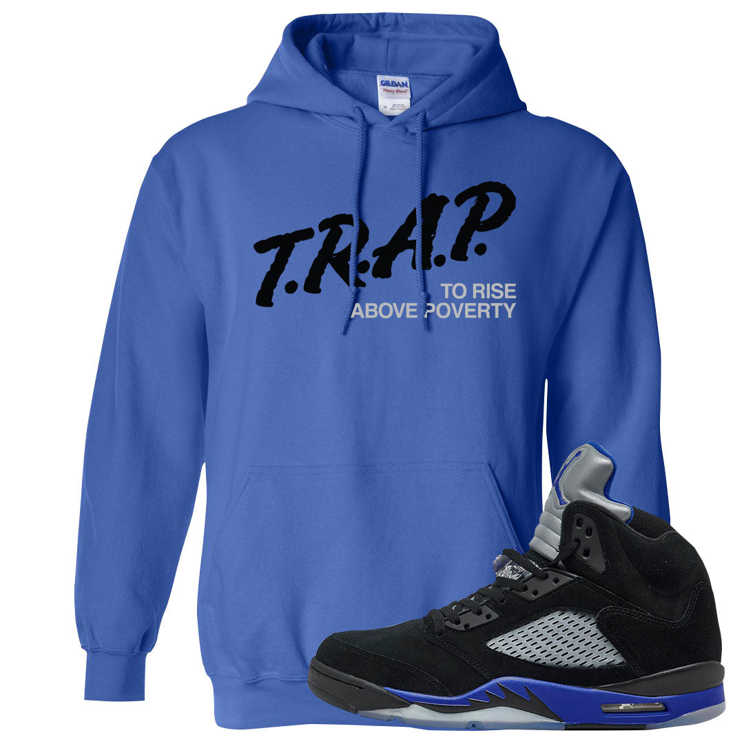 Racer Blue 5s Hoodie | Trap To Rise Above Poverty, Royal