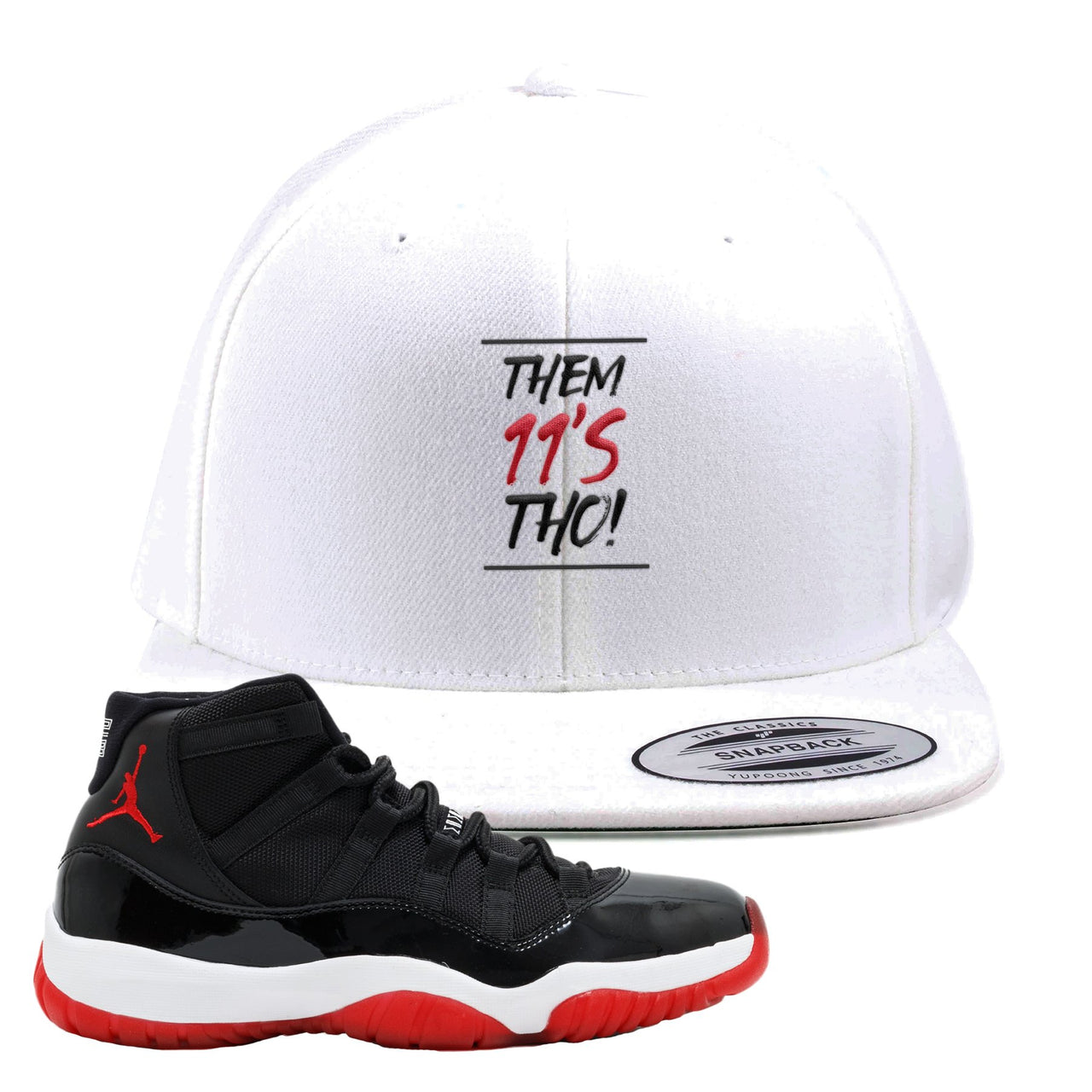 Jordan 11 Bred Them 11s Tho! White Sneaker Hook Up Snapback Hat