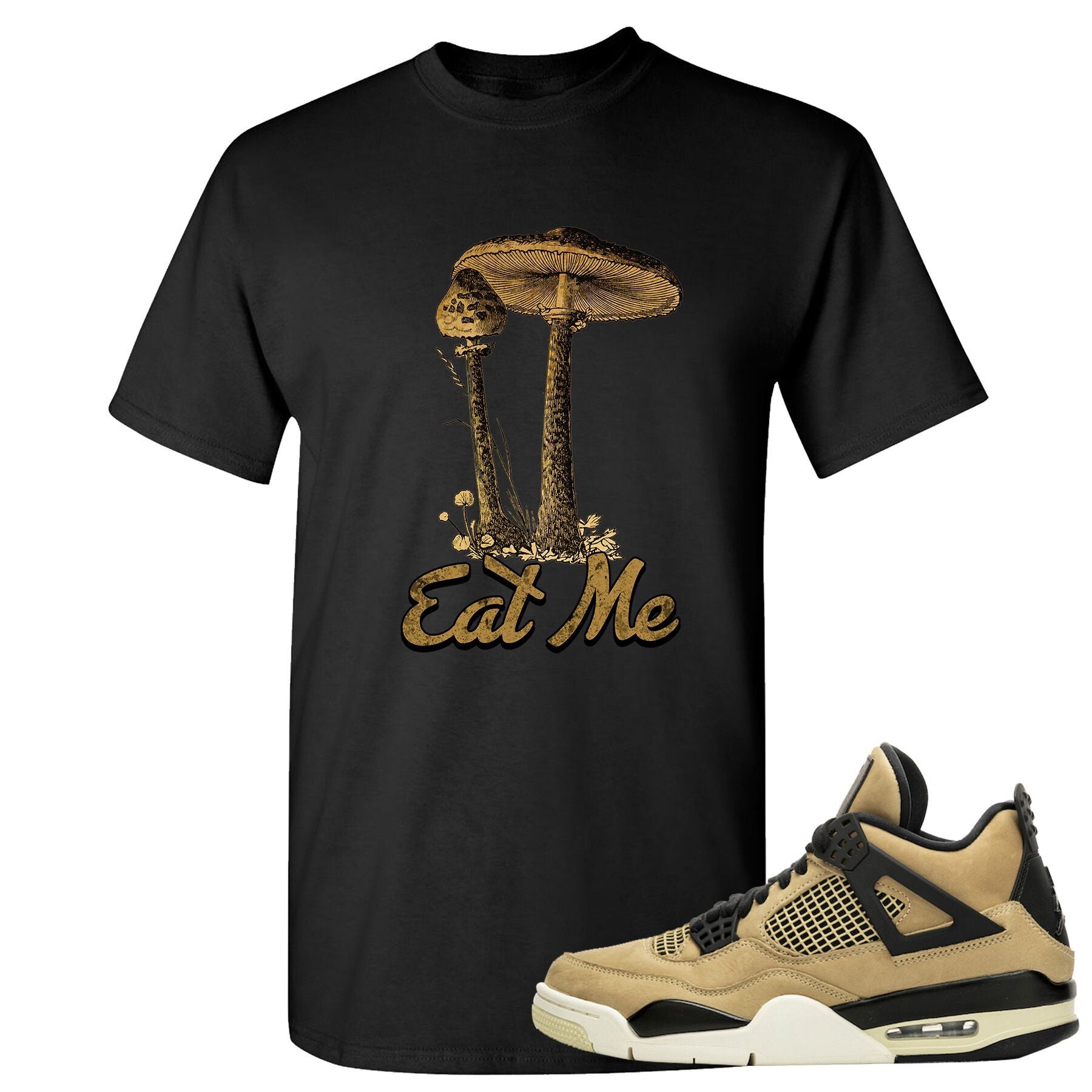 Jordan 4 WMNS Mushroom Sneaker Matching Black Eat Me Tee Shirt