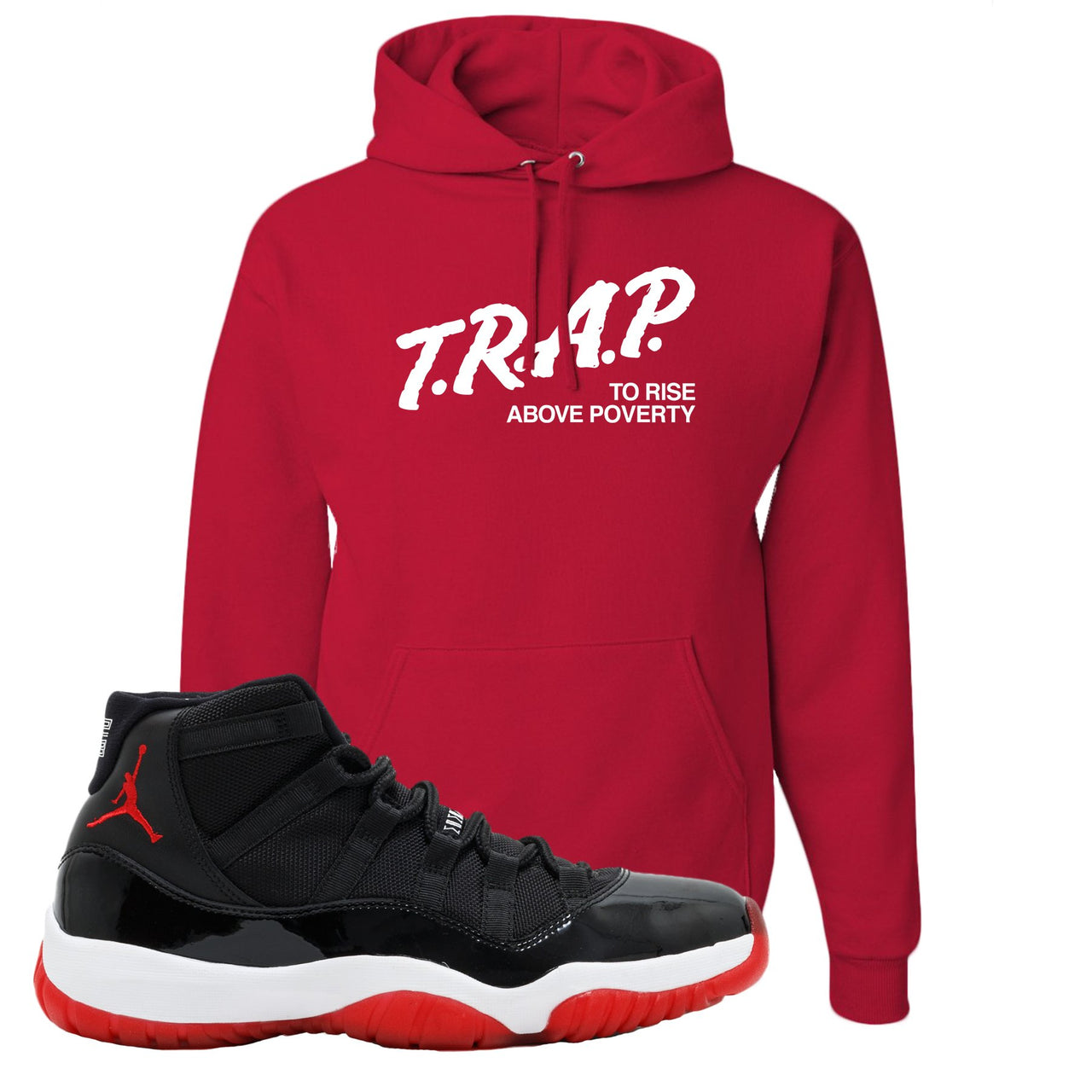 Jordan 11 Bred Trap To Rise Above Poverty Red Sneaker Hook Up Pullover Hoodie