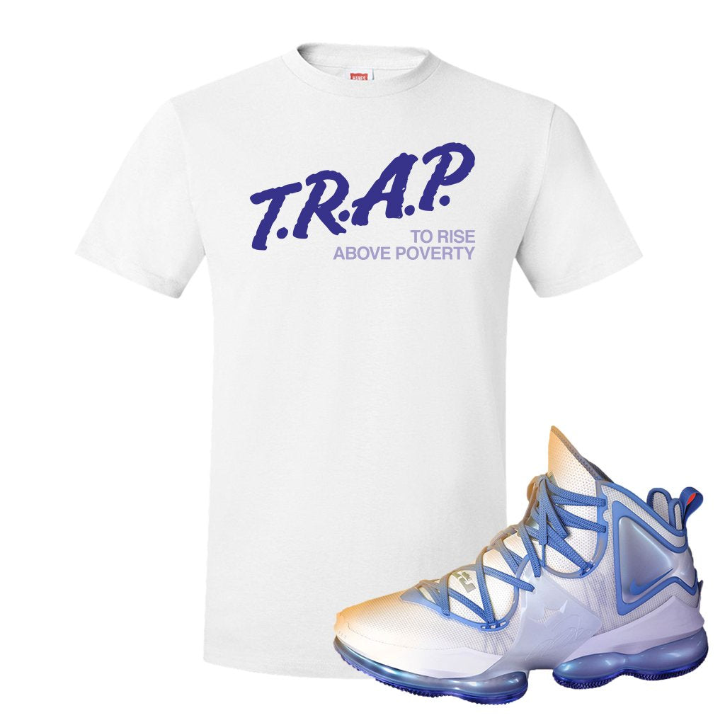 Lebron 19 Sweatsuit T Shirt | Trap To Rise Above Poverty, White