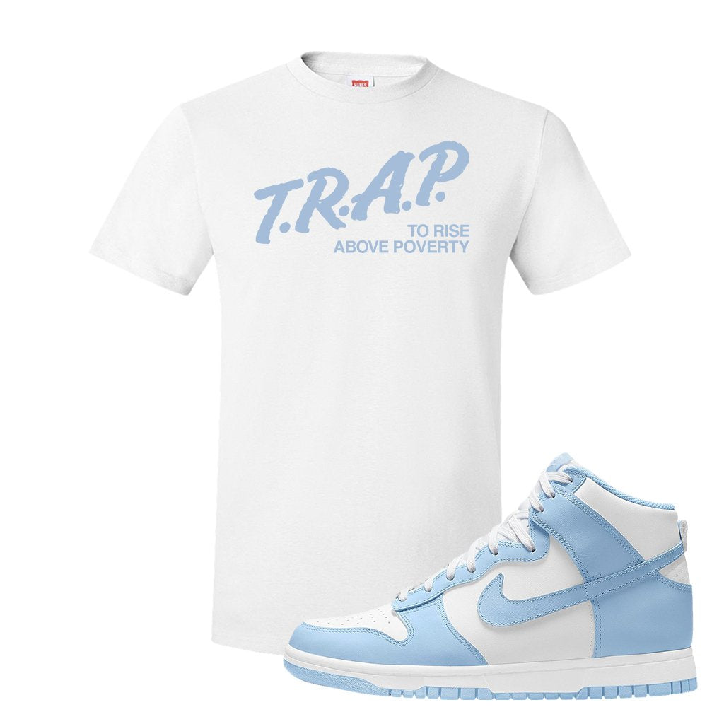 Aluminum High Dunks T Shirt | Trap To Rise Above Poverty, White