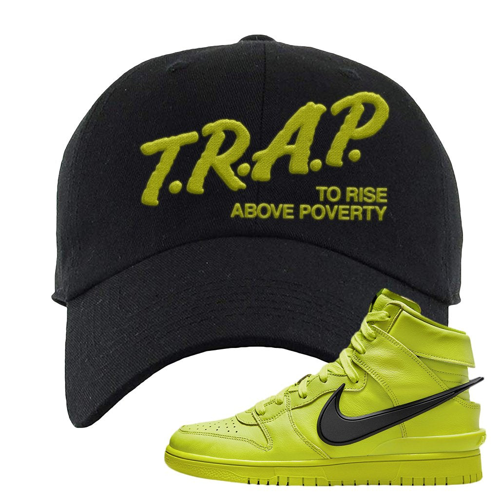Atomic Green High Dunks Dad Hat | Trap To Rise Above Poverty, Black