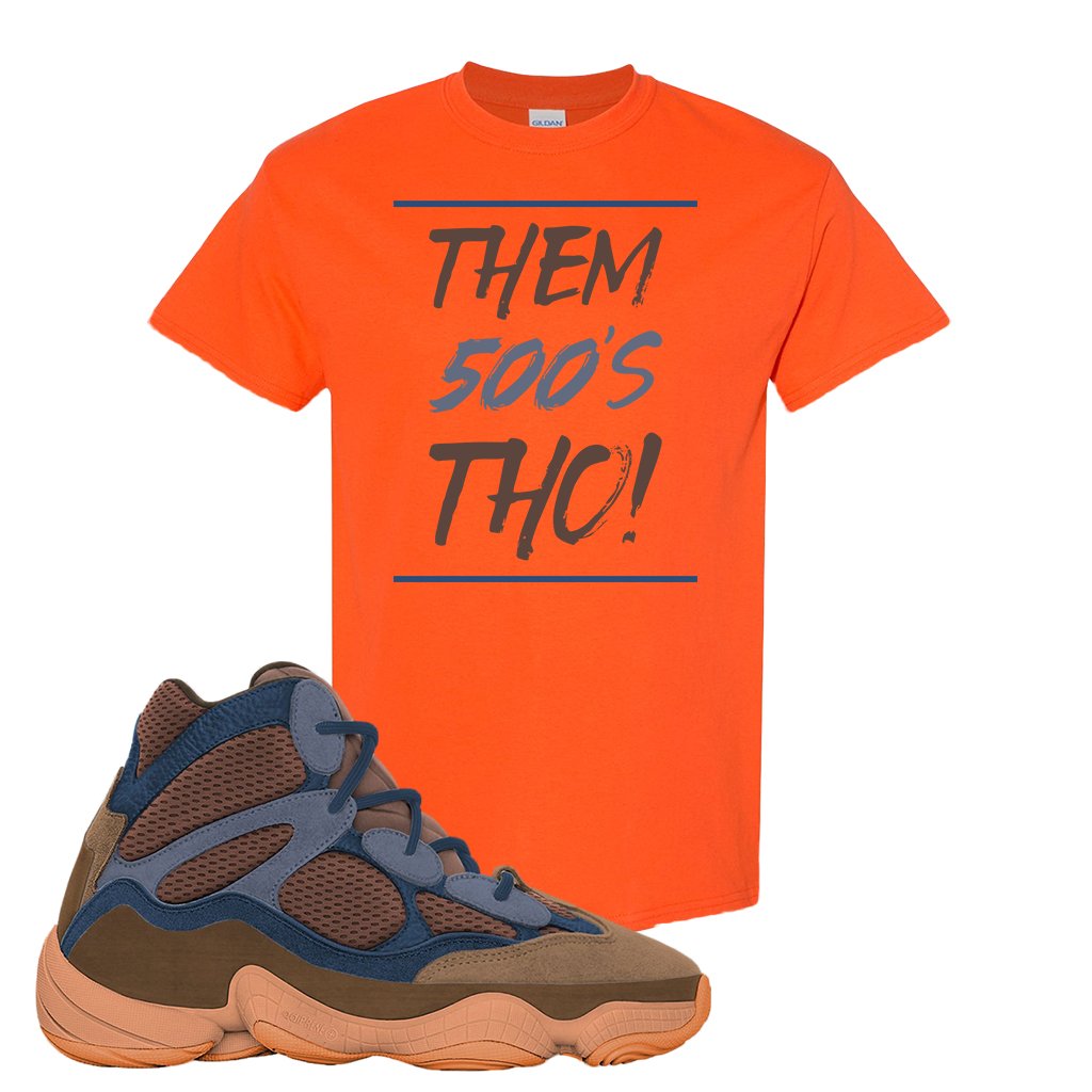 Yeezy 500 High Tactile T Shirt | Them 500's Tho, Orange