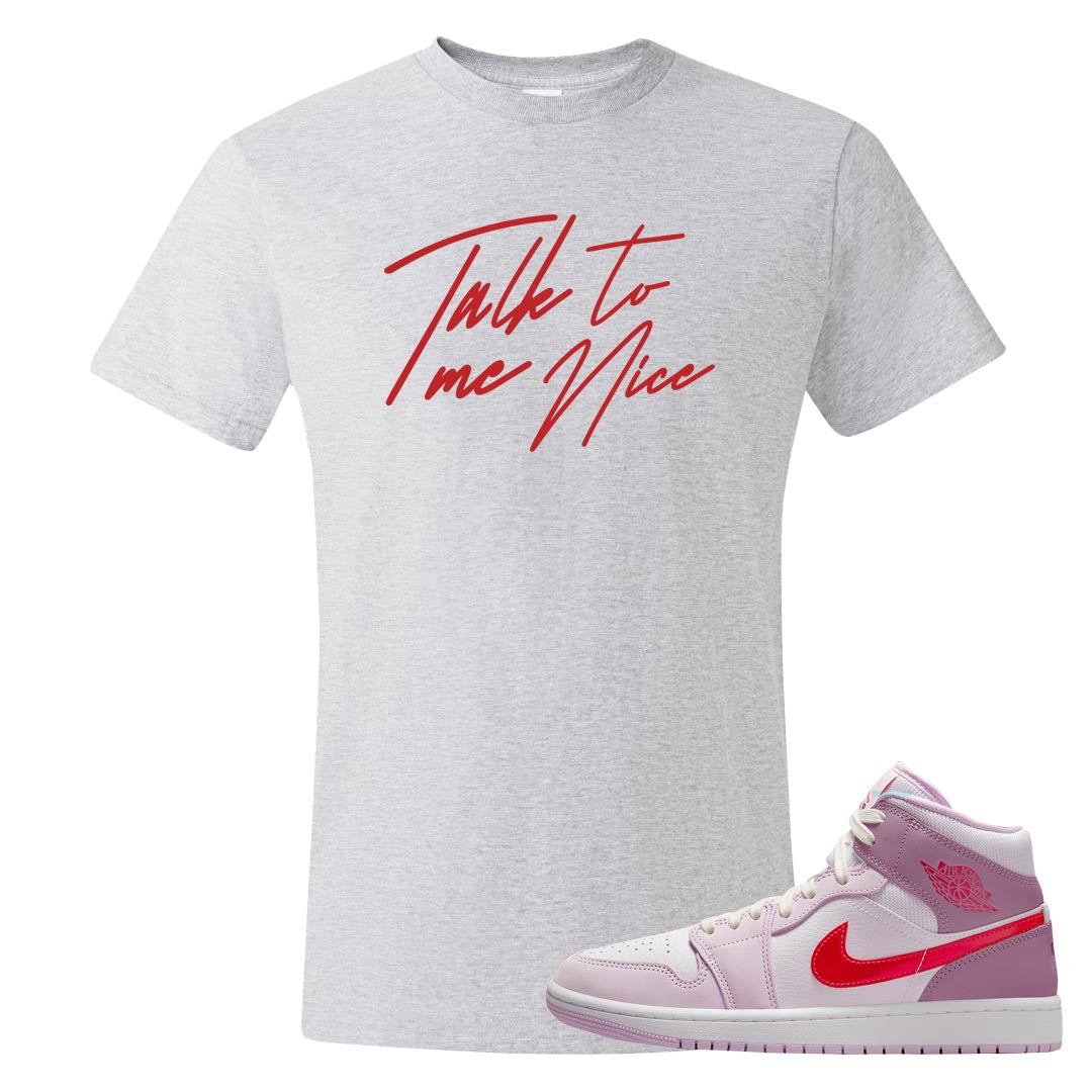 Valentine's Day Mid 1s T Shirt | Talk To Me Nice, Ash