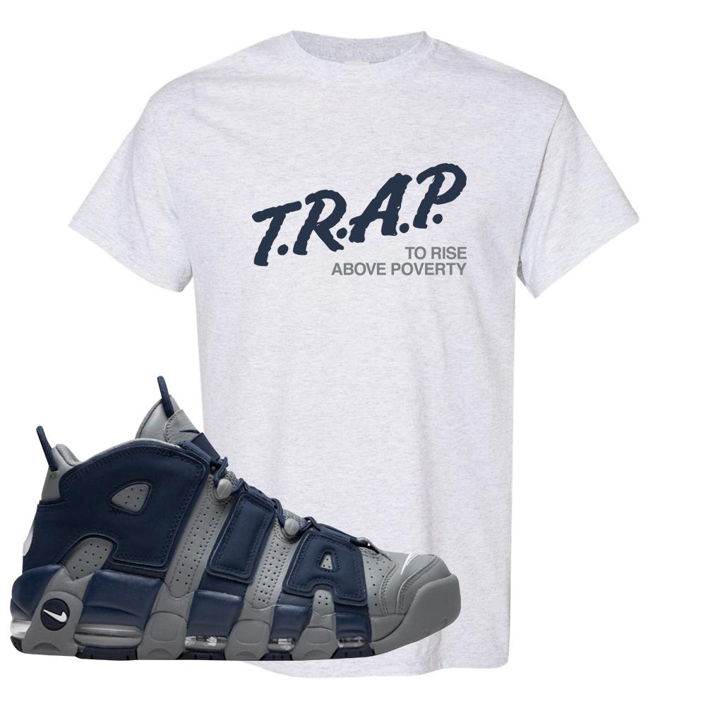 Georgetown Uptempos T Shirt | Trap To Rise Above Poverty, Ash