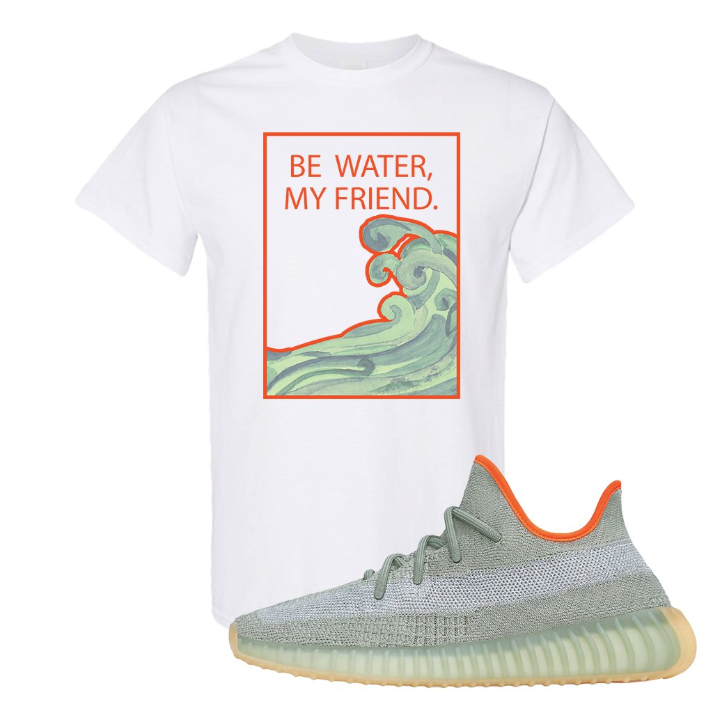 Yeezy 350 V2 Desert Sage Sneaker T Shirt |Be Water My Friend Wave | White