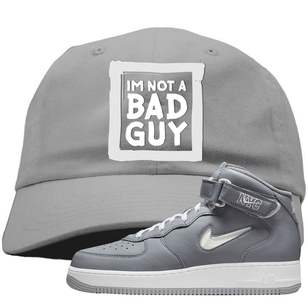 Cool Grey NYC Mid AF1s Dad Hat | I'm Not A Bad Guy, Light Gray