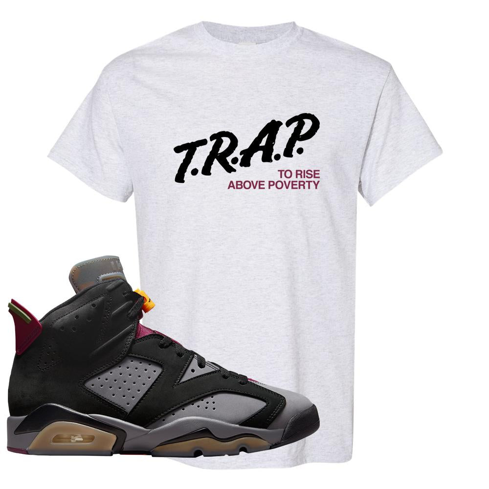 Bordeaux 6s T Shirt | Trap To Rise Above Poverty, Ash