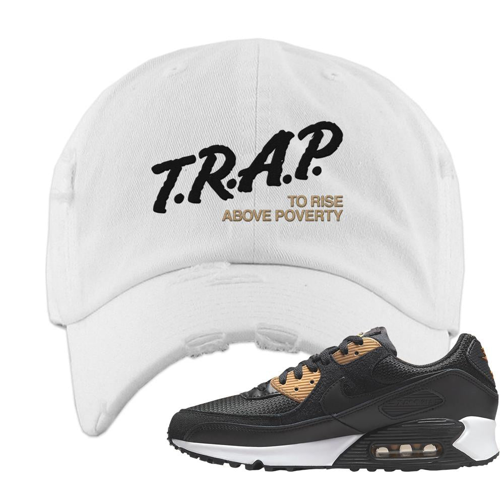 Air Max 90 Black Old Gold Distressed Dad Hat | Trap To Rise Above Poverty, White