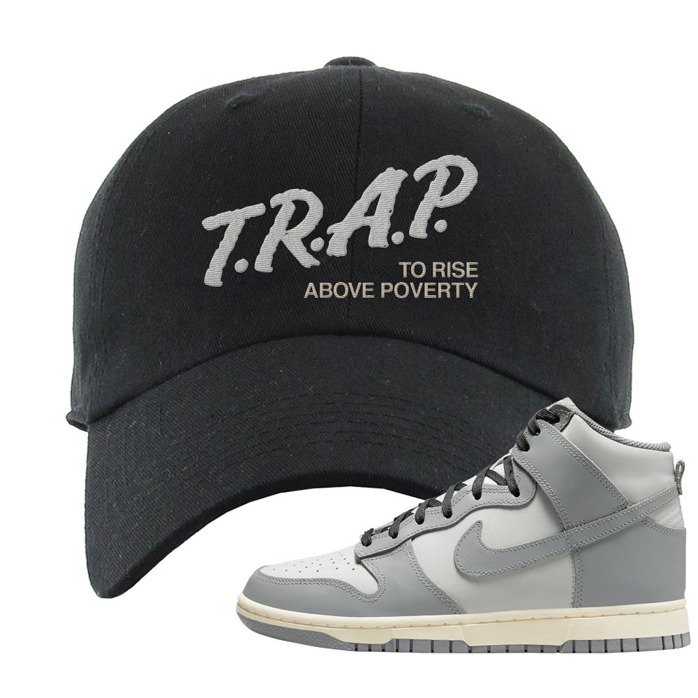 Aged Greyscale High Dunks Dad Hat | Trap To Rise Above Poverty, Black