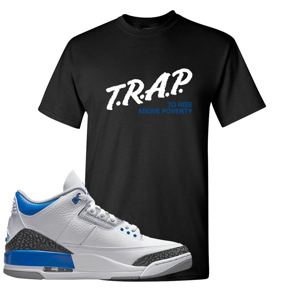 Racer Blue 3s T Shirt | Trap To Rise Above Poverty, Black