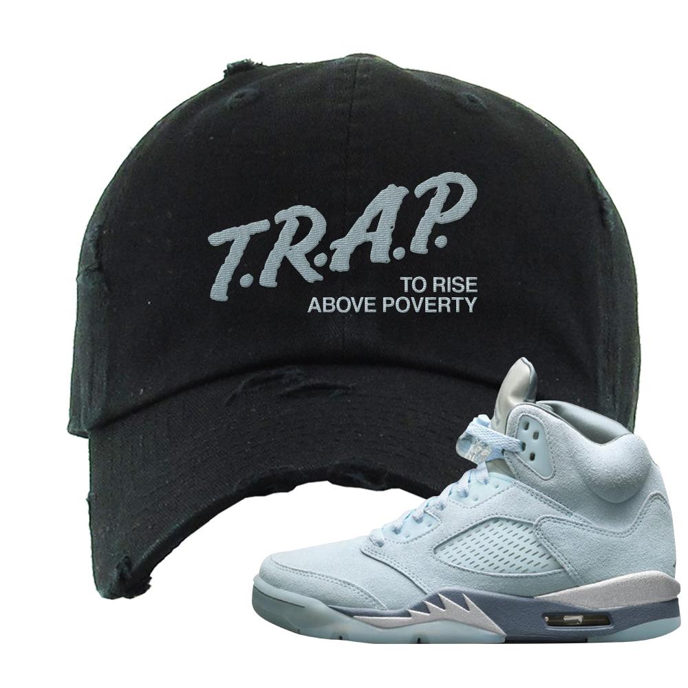 Blue Bird 5s Distressed Dad Hat | Trap To Rise Above Poverty, Black