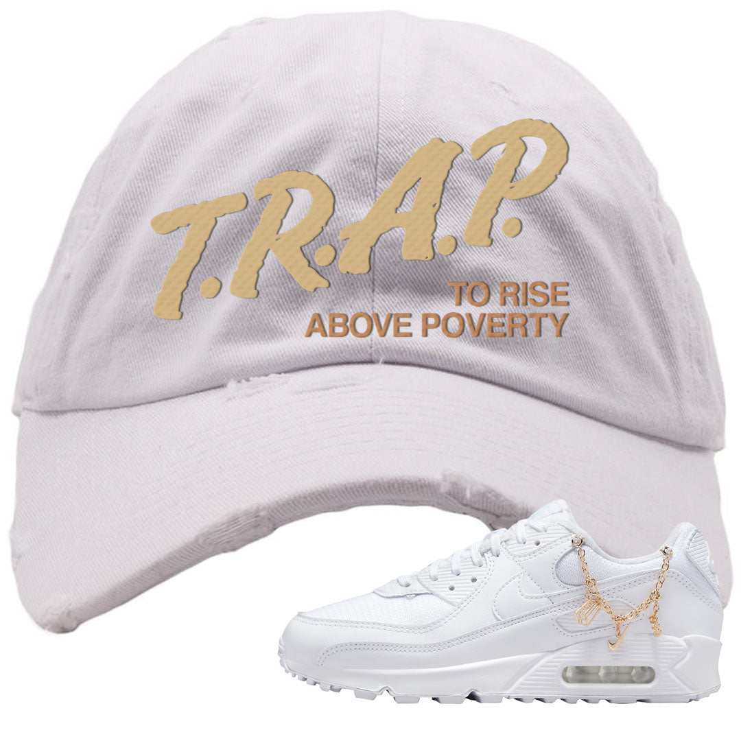 Charms 90s Distressed Dad Hat | Trap To Rise Above Poverty, White