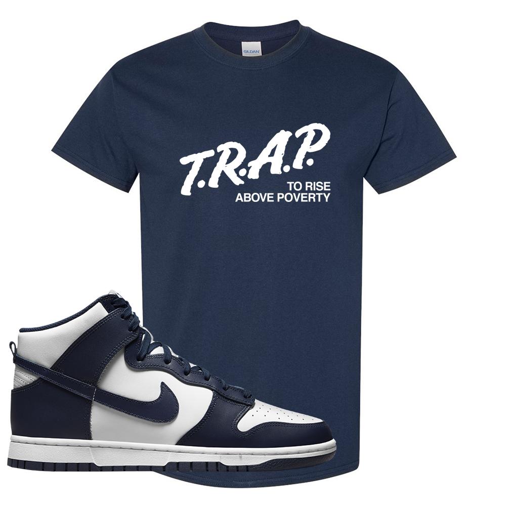 Midnight Navy High Dunks T Shirt | Trap To Rise Above Poverty, Navy