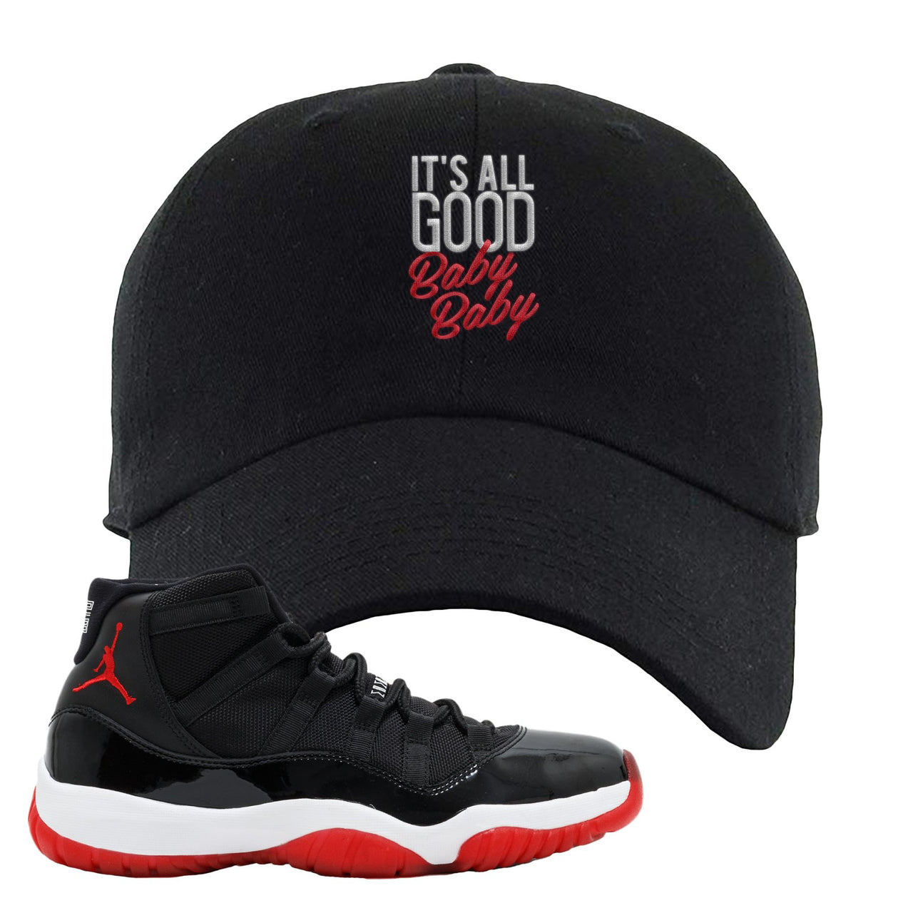 Jordan 11 Bred It's All Good Baby Baby Black Sneaker Hook Up Dad Hat