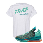 Lebron 18 We Are Family T Shirt | Trap To Rise Above Poverty, Ash