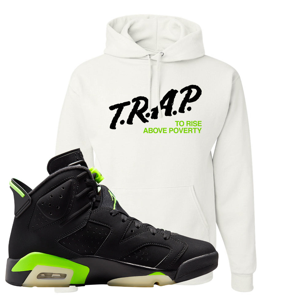 Electric Green 6s Hoodie | Trap To Rise Above Poverty, White
