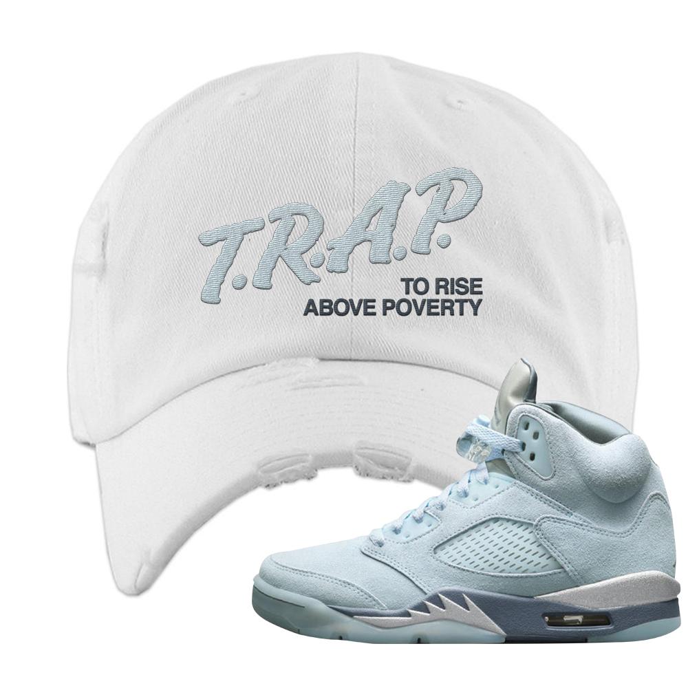 Blue Bird 5s Distressed Dad Hat | Trap To Rise Above Poverty, White