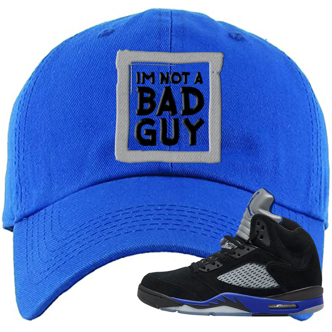 Racer Blue 5s Dad Hat | I'm Not A Bad Guy, Royal