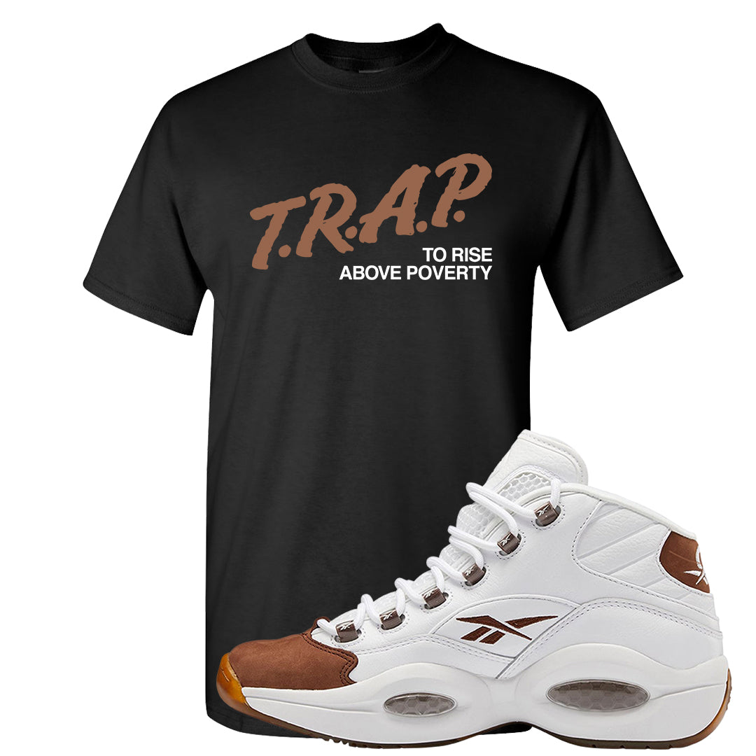 Mocha Question Mids T Shirt | Trap To Rise Above Poverty, Black