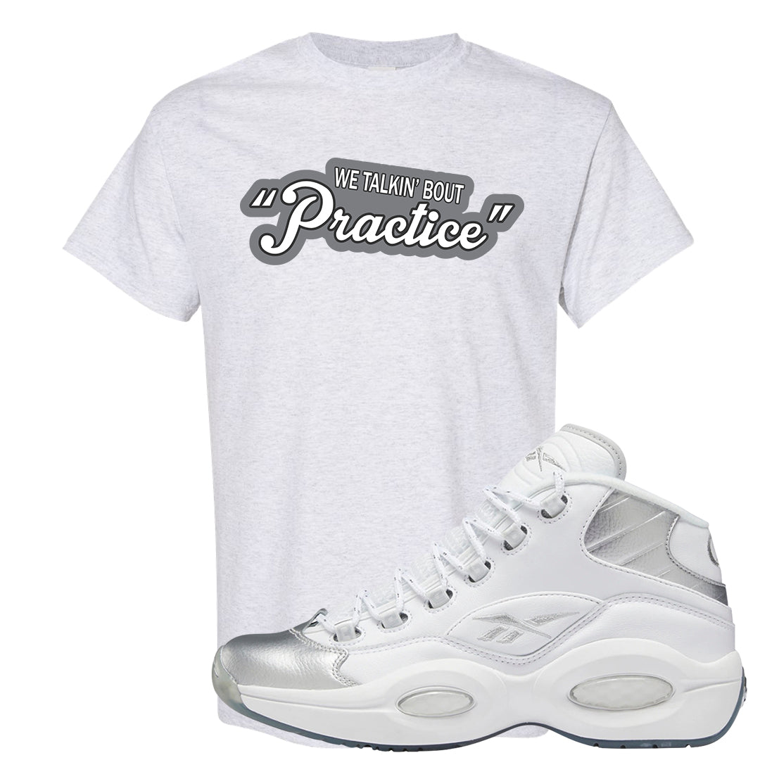 25th Anniversary Mid Questions T Shirt | Talkin' Bout Practice, Ash