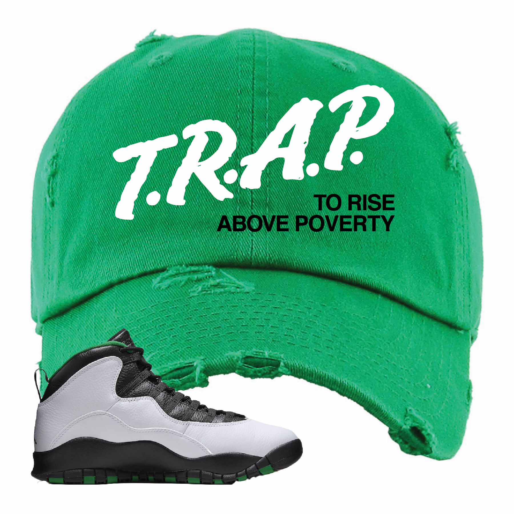 Air Jordan 10 Seattle SuperSonics Trap to Rise Above Poverty Kelly Sneaker Matching Distressed Dad Hat
