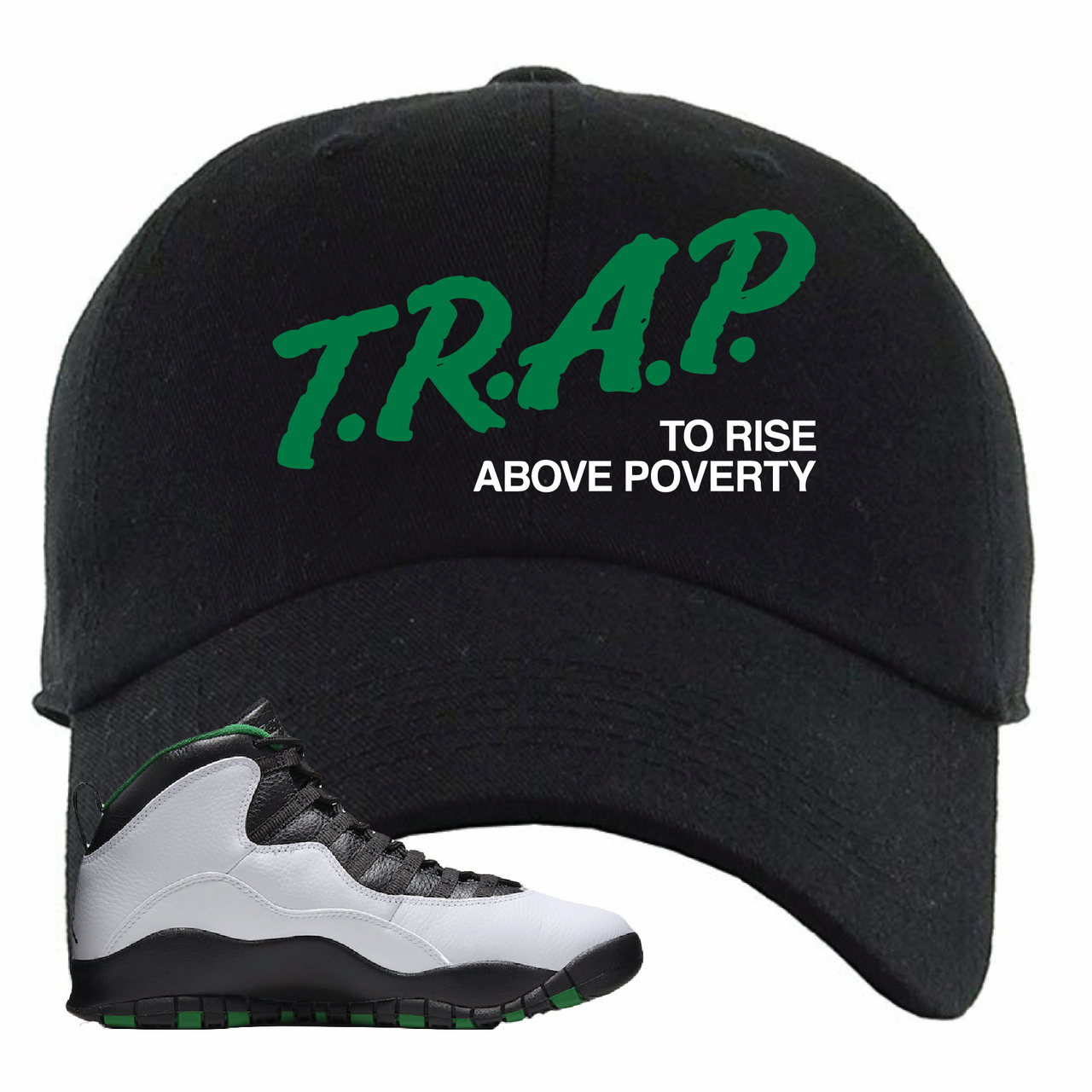 Air Jordan 10 Seattle SuperSonics Trap to Rise Above Poverty Black Sneaker Matching Dad Hat