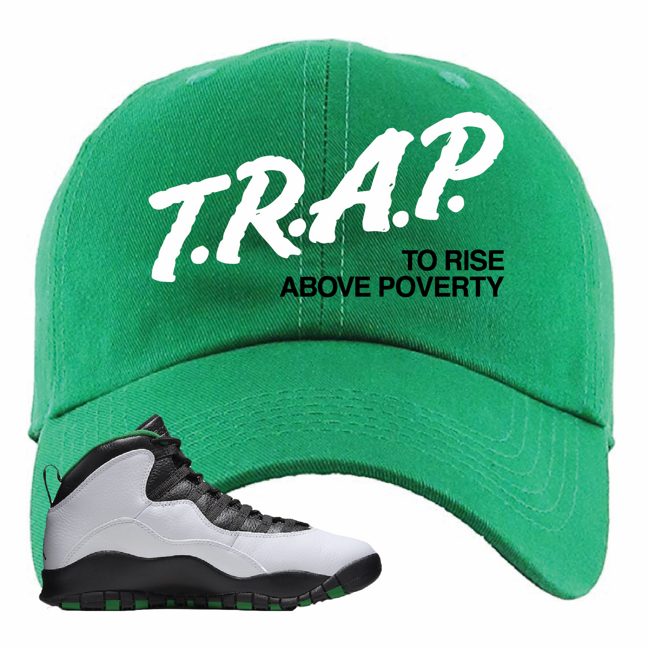 Air Jordan 10 Seattle SuperSonics Trap to Rise Above Poverty Kelly Sneaker Matching Dad Hat