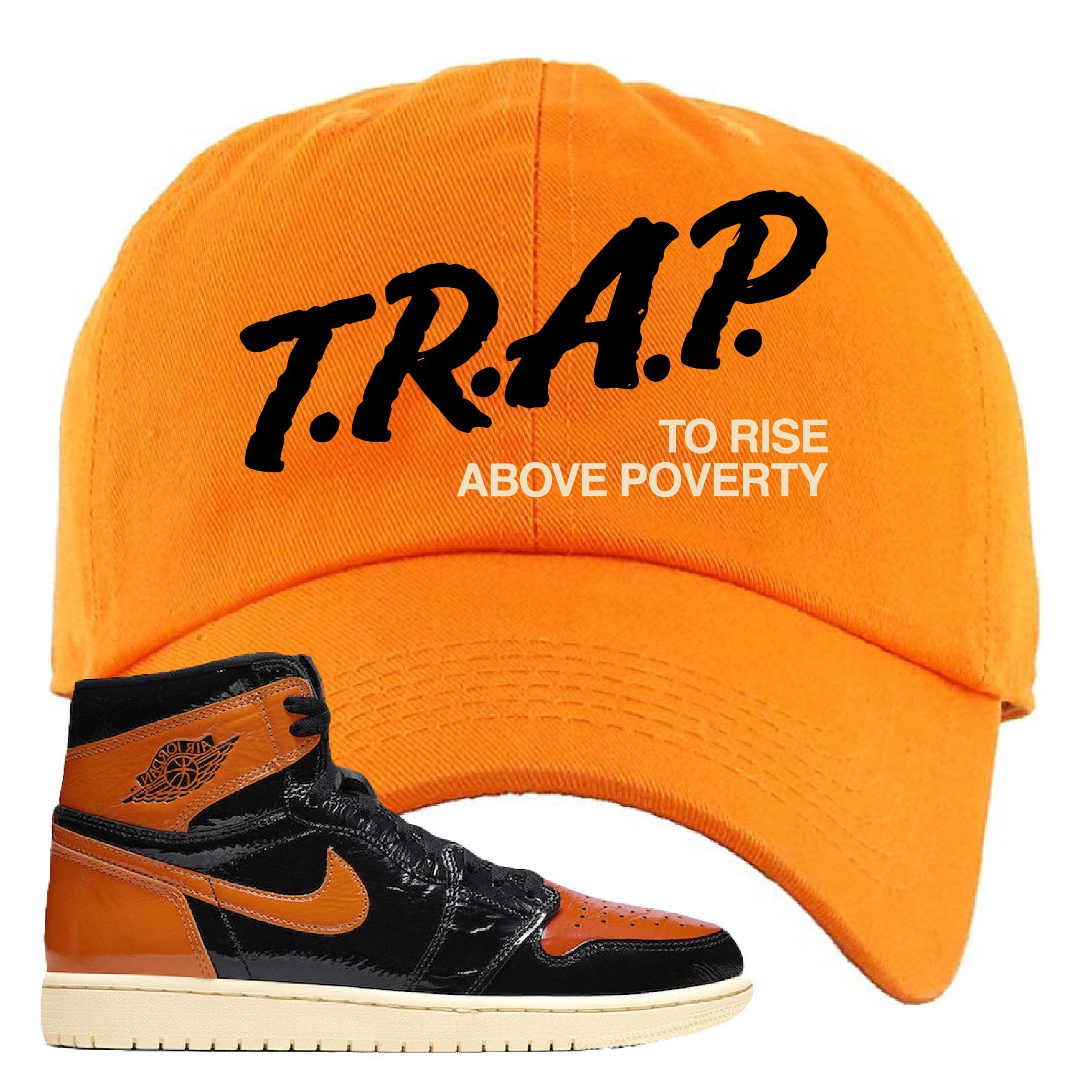 Jordan 1 Shattered Backboard Trap to Rise Above Poverty Orange Sneaker Hook Up Dad Hat